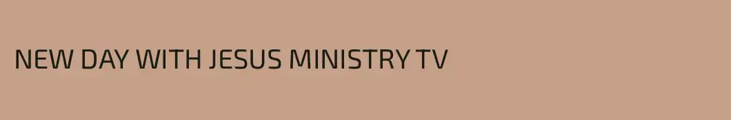 NEW DAY WITH JESUS MINISTRY TV
